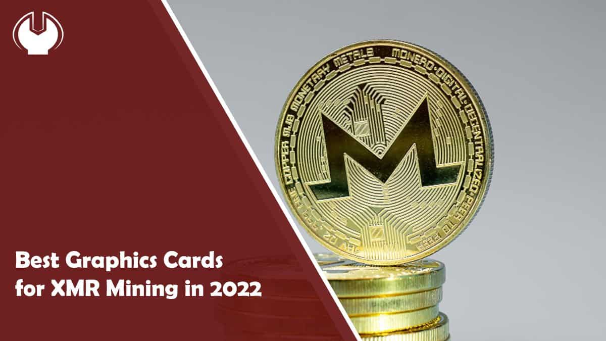 Best Graphics Cards for XMR Mining in 2022 Coming Soon & Maintenance