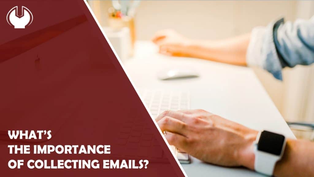 Why Your Business Should Collect Customer Email Addresses