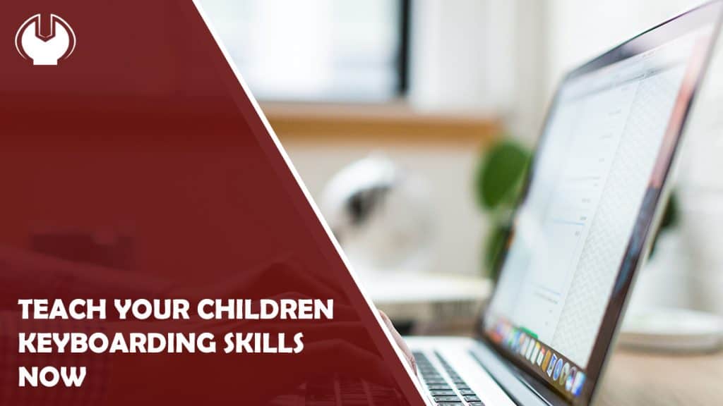 Teach Your Children Keyboarding Skills Now