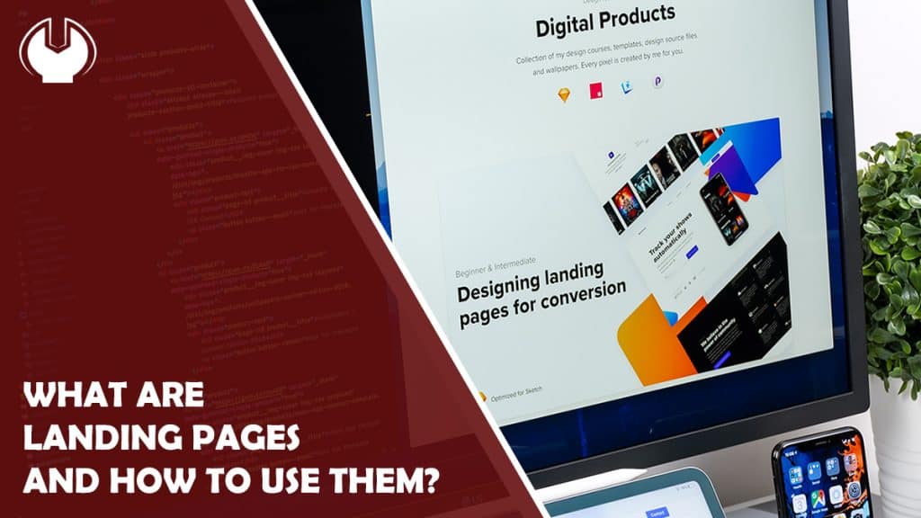What are Landing Pages and How to Successfully Use Them for Your Business Ideas?