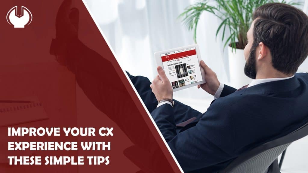 Improve Your CX with These 4 Simple Tips