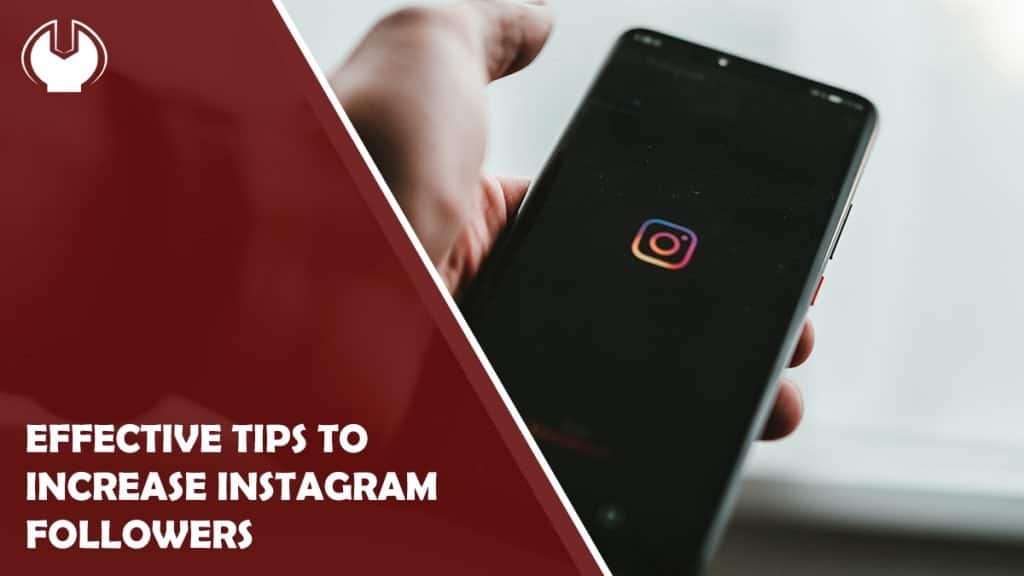 Effective Tips to Increase your Instagram Followers Quickly