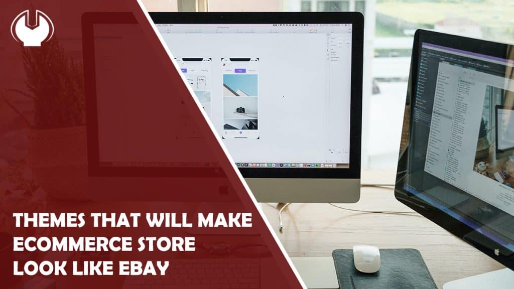Top 5 Themes That Will Make Your eCommerce Store Look Like eBay