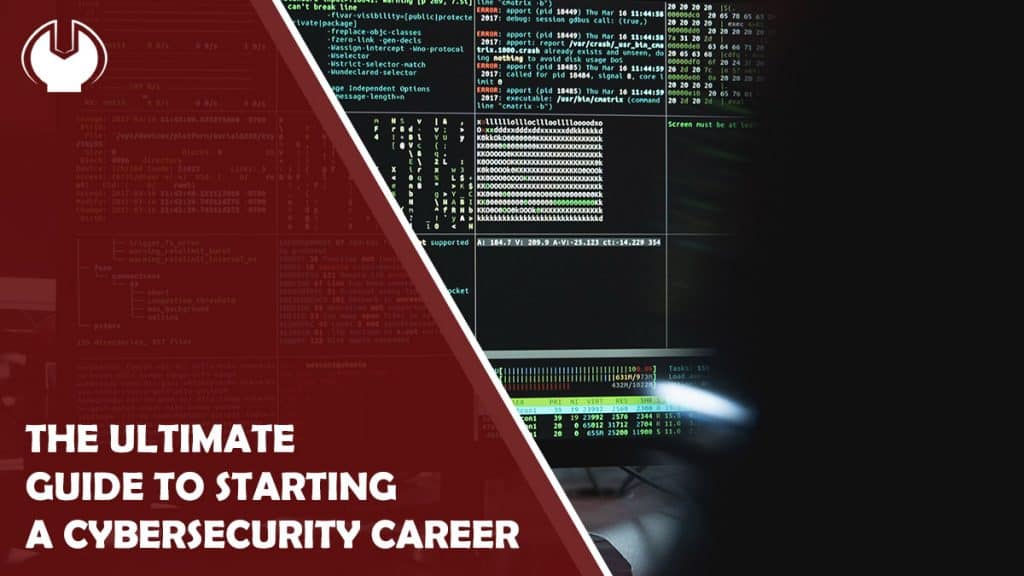 The Ultimate Guide to Starting a Cybersecurity Career