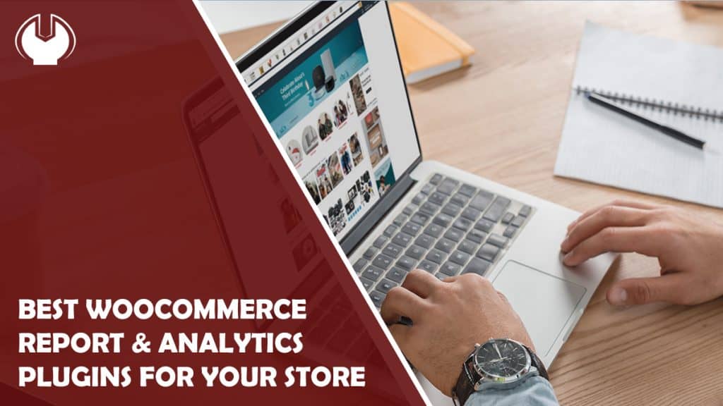 Best WooCommerce Reports & Analytics Plugins For Your Store
