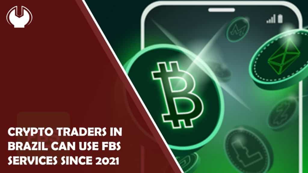 Crypto Traders in Brazil Can Use FBS Services Since 2021