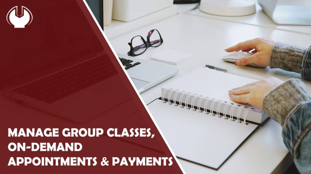 Manage Group Classes, On-demand Appointments, and Payments on One Platform