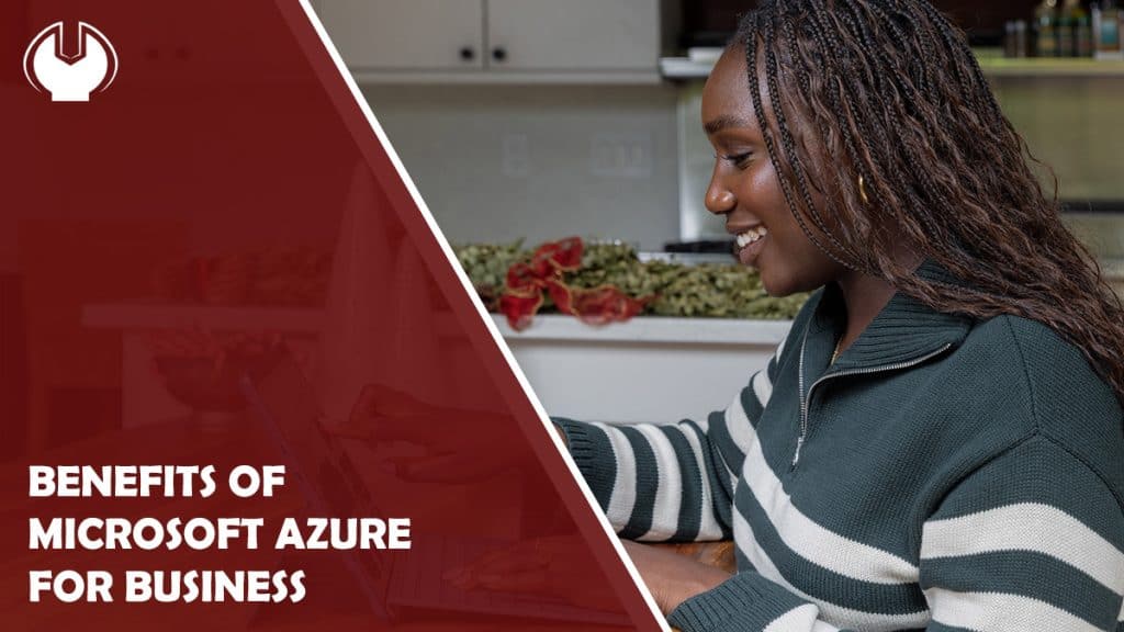 Top 5 Benefits of Microsoft Azure for Business