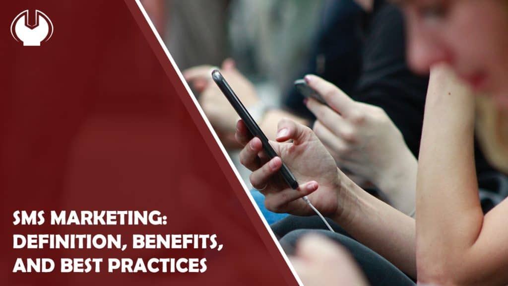 SMS Marketing: Definition, Benefits, and Best Practices