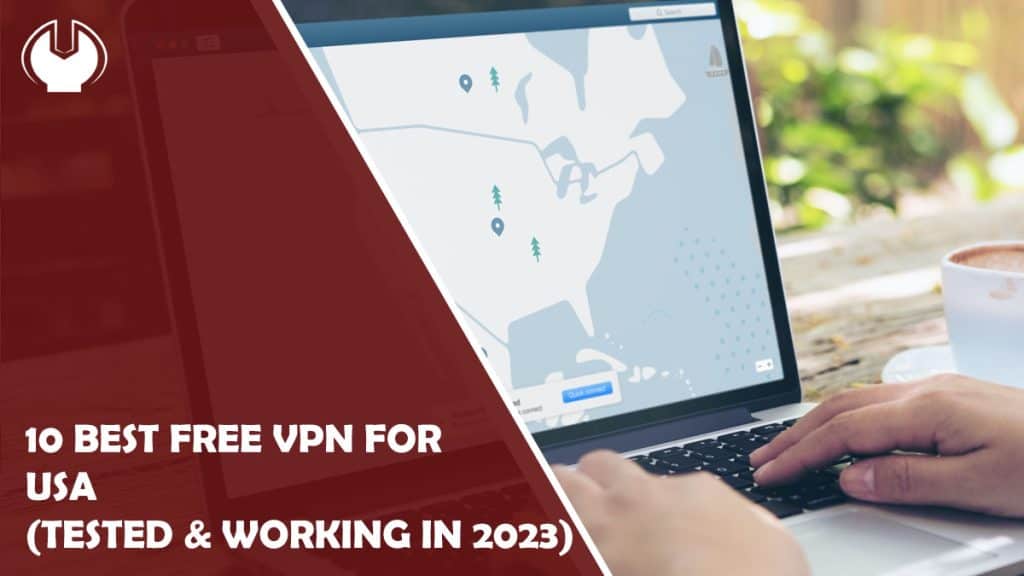 10 Best Free VPN for USA (Tested & Working In 2023)