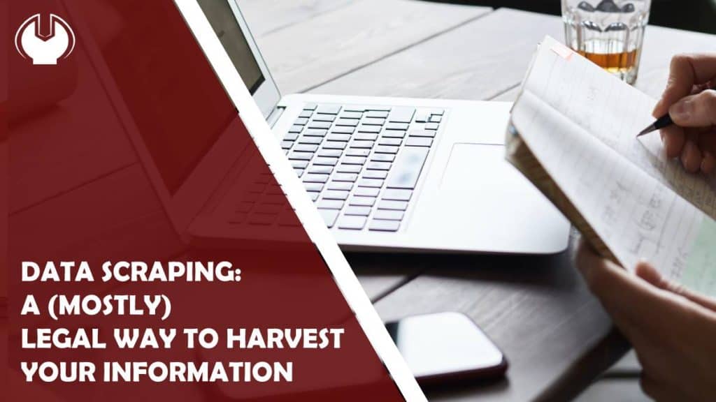 Data scraping: a (mostly) legal way to harvest your information