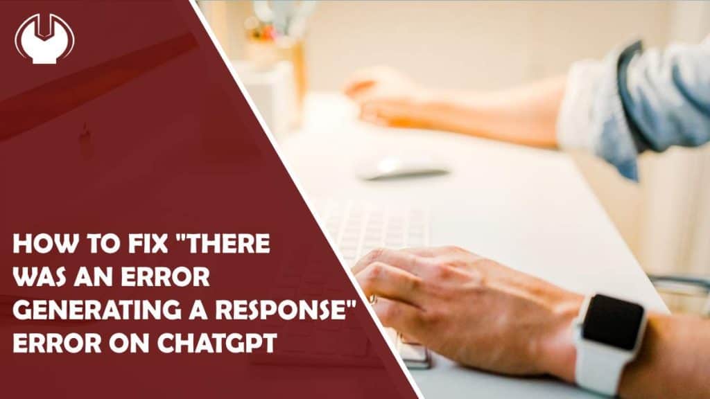 how to fix "there was an error generating a response" error on chatgpt