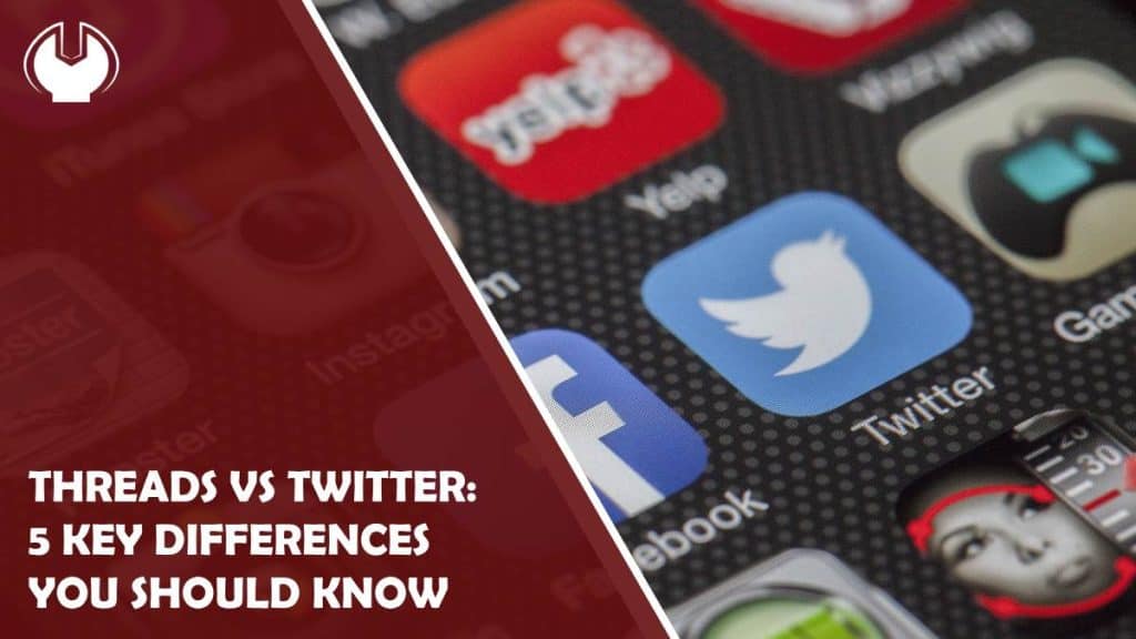 threads vs twitter: 5 key differences you should know