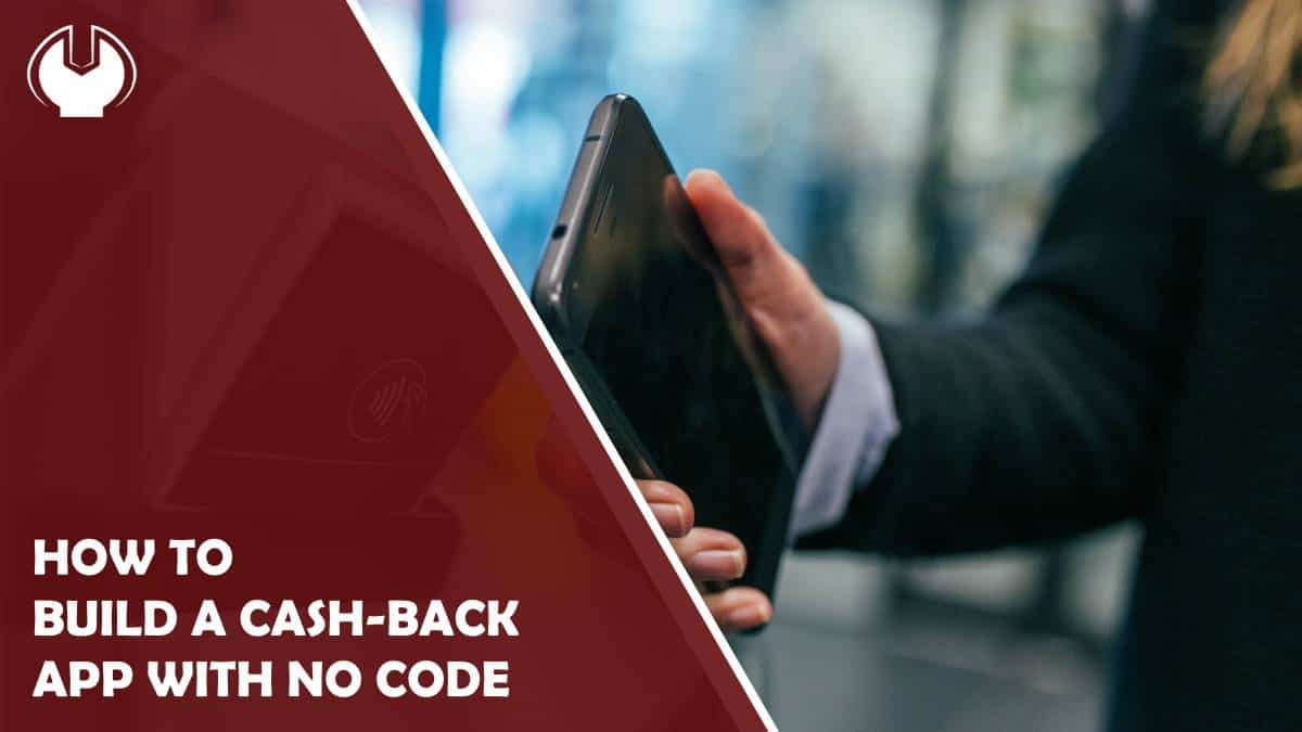 How to Build a Cash-Back App With No Code