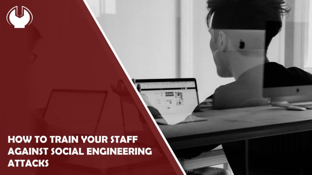 How to Train Your Staff Against Social Engineering Attacks