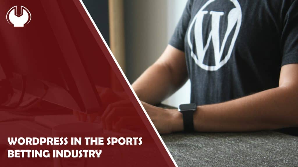 Wordpress in the Sports Betting Industry