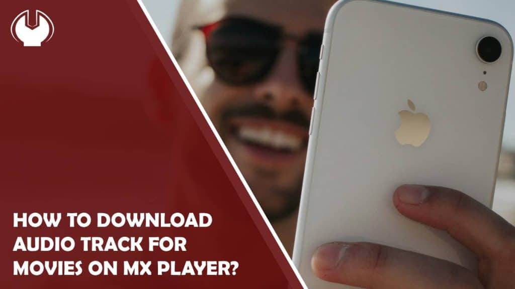 How to Download Audio Track for Movies on MX Player?