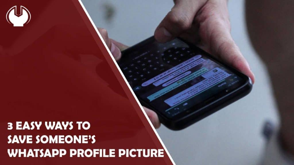 3 easy ways to save someone’s whatsapp profile picture