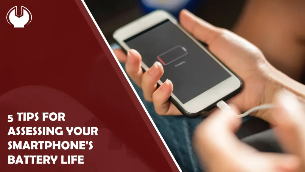 5 Tips for Assessing Your Smartphone's Battery Life