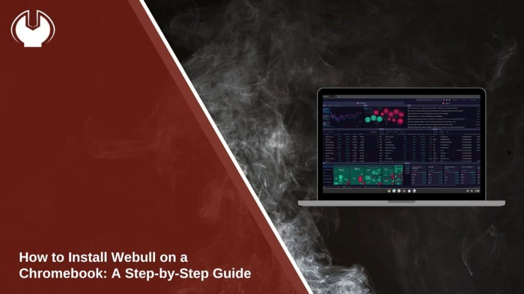 How to Install Webull on a Chromebook: A Step-by-Step Guide