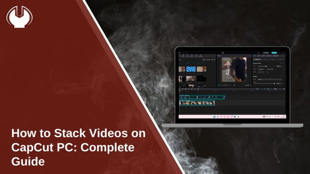 How to Stack Videos on CapCut PC: Complete Guide