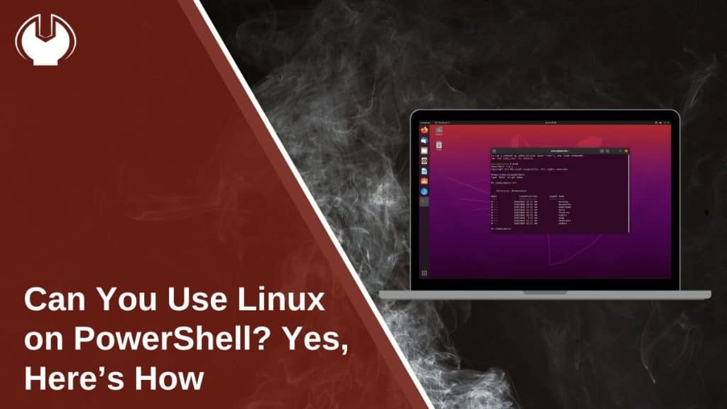 Can You Use Linux on PowerShell? Yes, Here’s How