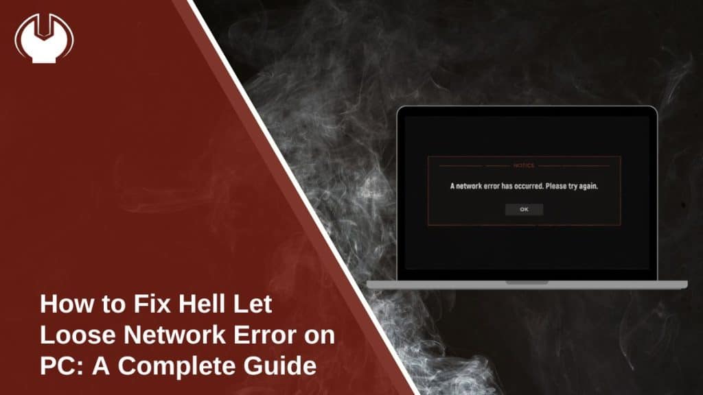 How to Fix Hell Let Loose Network Error on PC: A Complete Guide