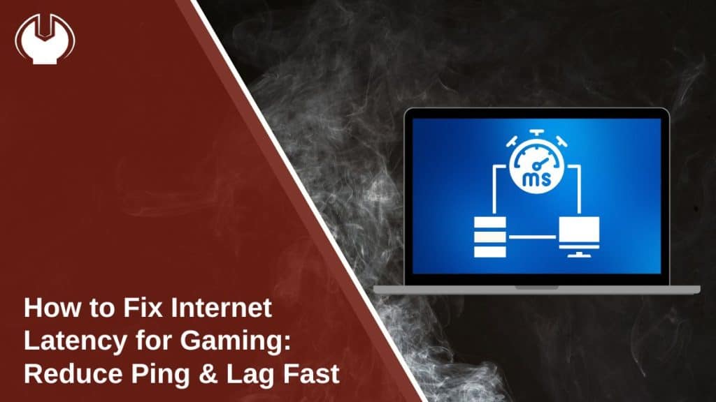 How to Fix Internet Latency for Gaming: Reduce Ping & Lag Fast