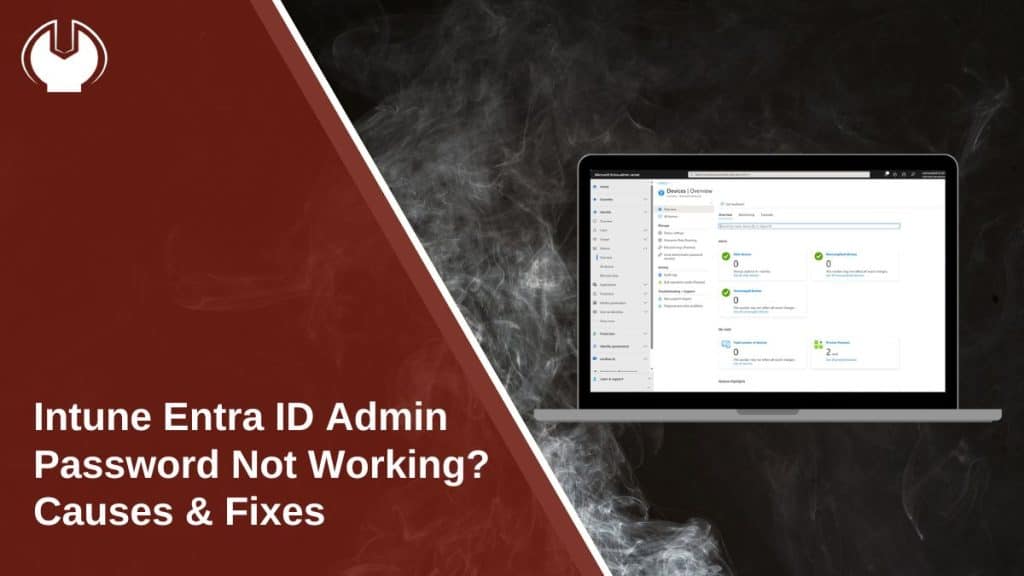 Intune Entra ID Admin Password Not Working? Causes & Fixes