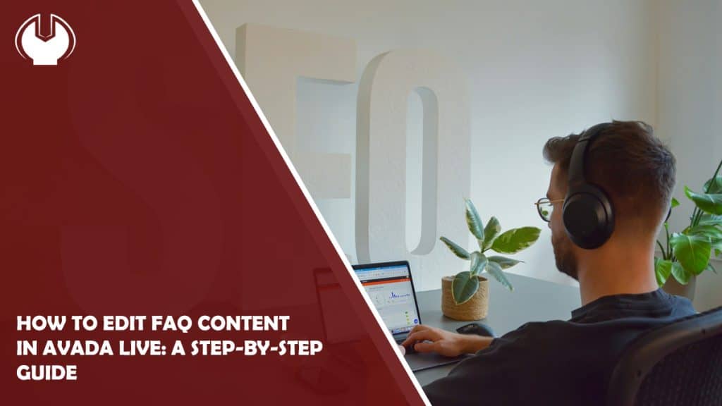 How to Edit FAQ Content in Avada Live: A Step-by-Step Guide