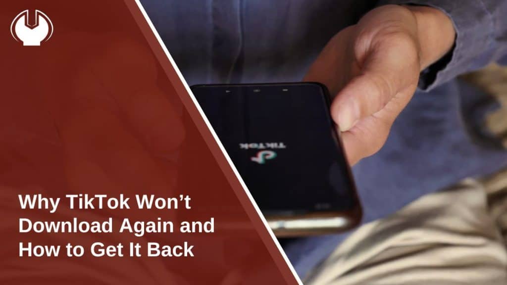 Why TikTok Won’t Download Again and How to Get It Back