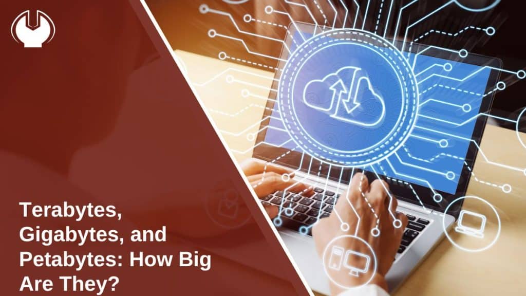 Terabytes, Gigabytes, and Petabytes: How Big Are They