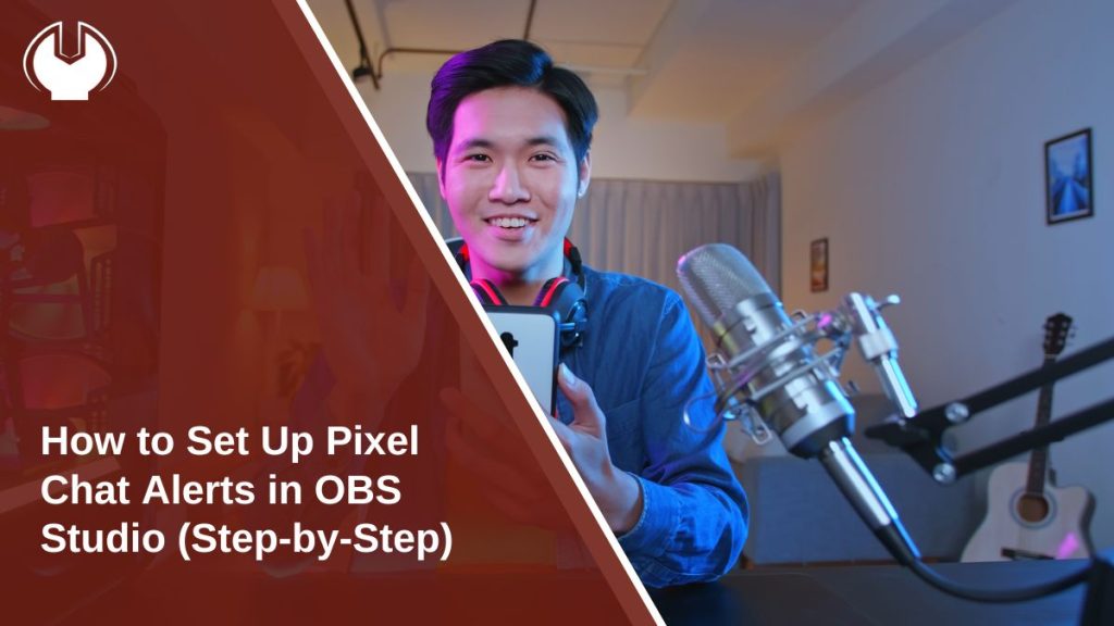 How to Set Up Pixel Chat Alerts in OBS Studio (Step-by-Step)