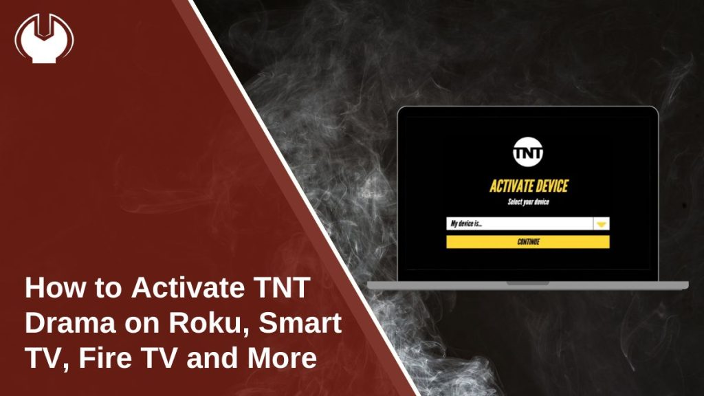 How to Activate TNT Drama on Roku, Smart TV, Fire TV and More