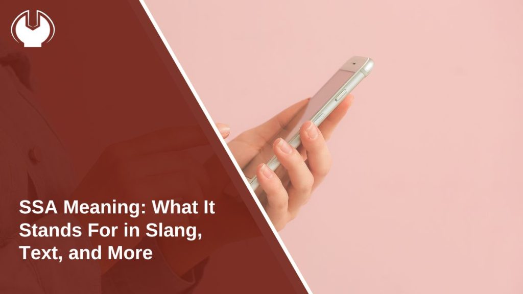 SSA Meaning: What It Stands For in Slang, Text, and More