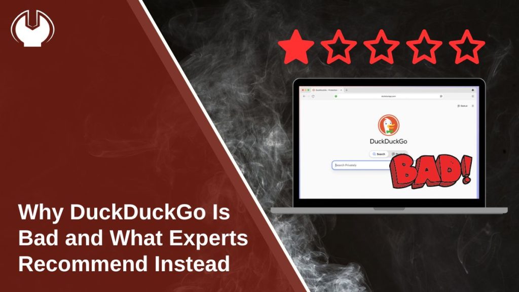 Why DuckDuckGo Is Bad and What Experts Recommend Instead