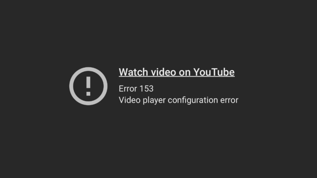 What Is YouTube Error 153 Video Player Configuration Error?