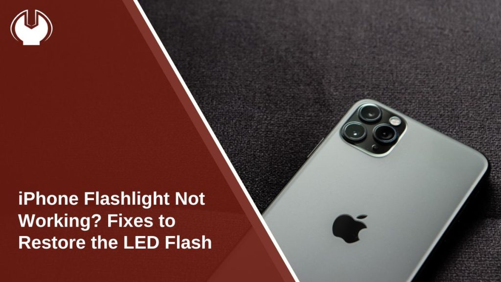 iPhone Flashlight Not Working? Fixes to Restore the LED Flash