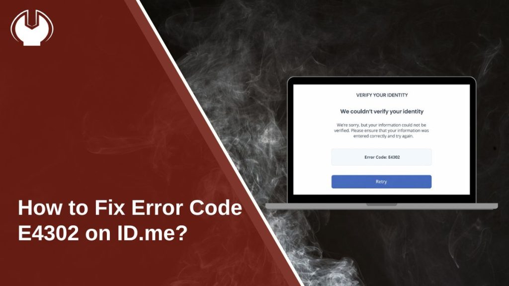 How to Fix Error Code E4302 on ID.me