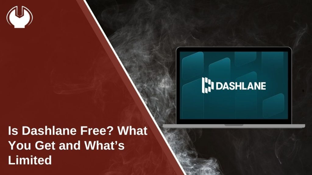 Is Dashlane Free? What You Get and What’s Limited