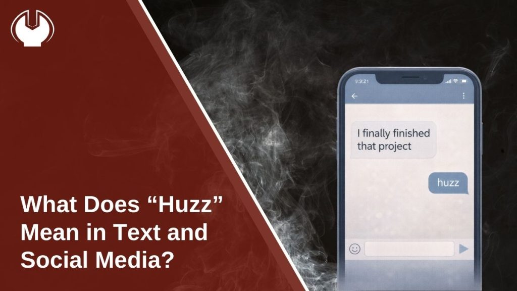 What Does “Huzz” Mean in Text and Social Media?