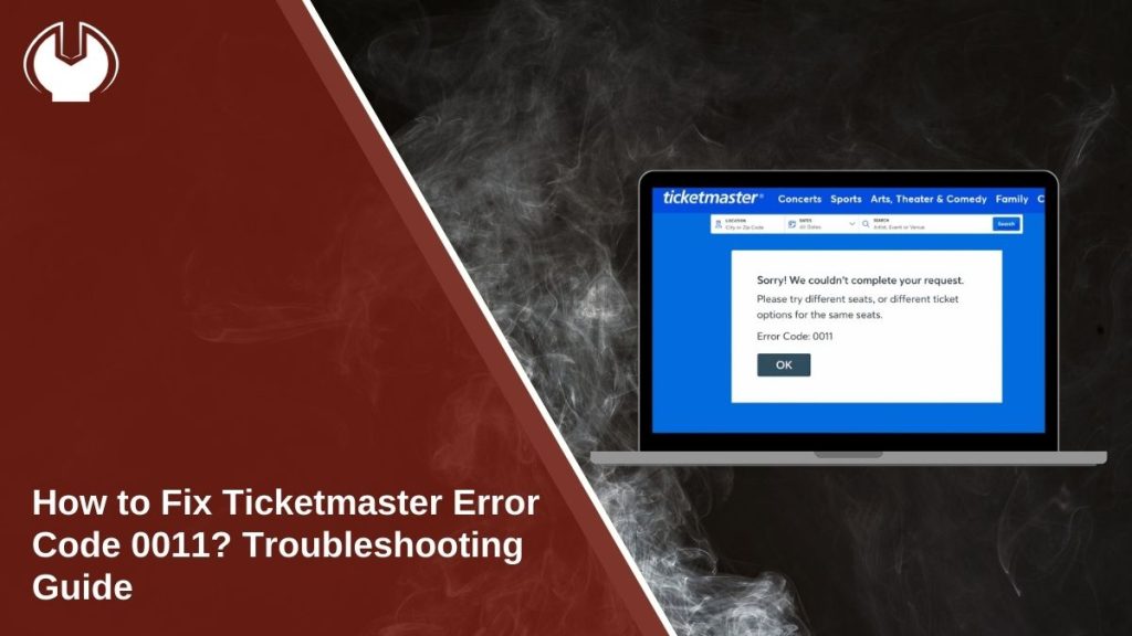 How to Fix Ticketmaster Error Code 0011